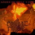 Combat Noise : Under My Rifle’s Fire